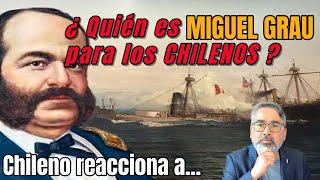 Chileno reacciona a ¿ Quién es MIGUEL GRAU para los chilenos  21demayo Huascar iquique [upl. by Rozele]