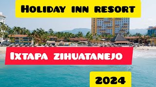 Holiday inn Resort 2024 ixtapa zihuatanejo [upl. by Ellwood]