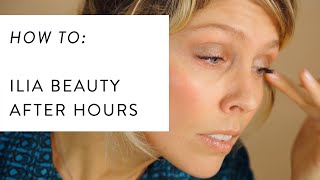 Wie man das After Hours Set von ILIA Beauty verwenden kann  Clean Beauty Tutorial [upl. by Adnawat344]