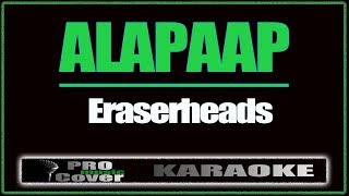 Alapaap  ERASERHEADS KARAOKE [upl. by Giarg937]