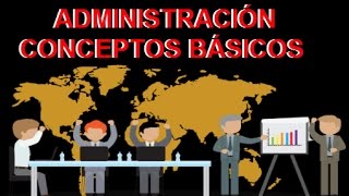 ¿QUE ES ADMINISTRACIÓN  conceptos básicos [upl. by Martreb]