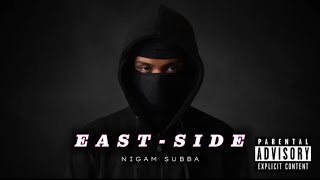 NIGAM SUBBA  EAST SIDE  prod YoungV021 [upl. by Atteynod]