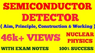 SEMICONDUCTOR DETECTOR  AIM PRINCIPLE CONSTRUCTION amp WORKING OF SEMICONDUCTOR DETECTOR  NOTES [upl. by Ahsead359]