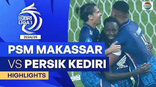 PSM Makassar VS PERSIK Kediri  Highlights  BRI Liga 1 202425 [upl. by Eldwun555]