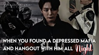 When you found a depressed mafia and hangout with him all night JJK FF ONESHOT btsjkffjungkook [upl. by Winikka]