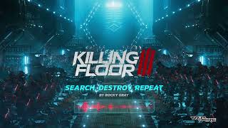 Killing Floor 3 Official Soundtrack  Search Destroy Repeat [upl. by Ahsinaj727]