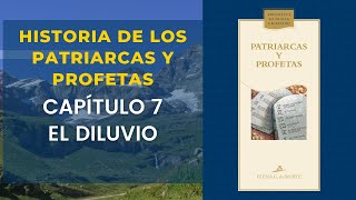 Historia de los Patriarcas y Profetas Capítulo 7 el diluvio [upl. by Nirual]