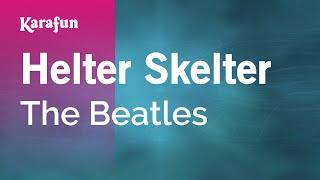 Helter Skelter  The Beatles  Karaoke Version  KaraFun [upl. by Alberto12]