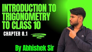 Introduction to Trigonometry Class 10th by Abhishek sir  chapter 81 ncert trigonometry [upl. by Notnerb]