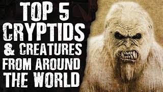 TOP 5 CRYPTIDS amp CREATURES from around THE WORLD [upl. by Attenborough]