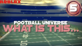 WHAT IS THIS ROBLOX Football Universe  Ep 5 [upl. by Sidwohl365]