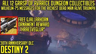 All 12 Grasp of Avarice Dungeon Collectibles Guide  Wilmhelm7s Messages  Destiny 2 [upl. by Bosch]