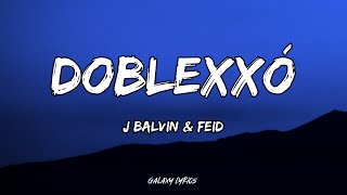 J Balvin amp Feid  Doblexxó LETRA 🎵 [upl. by Lotson845]