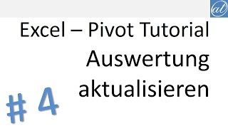 Excel  Pivot Tutorial 4  Auswertung aktualisieren und Datenbereich ändern [upl. by Ymmij]