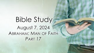 August 7 2024 Video Bible Study  Abraham Man of Faith [upl. by Euphemie]