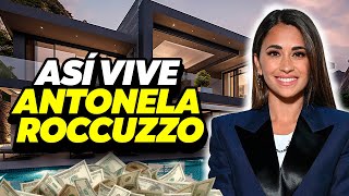 ¡Así vive Antonella Roccuzzo La esposa de Messi [upl. by Veats41]