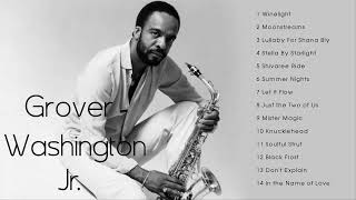 The Best of Grover Washington Jr Full Album Ever [upl. by Cranford]