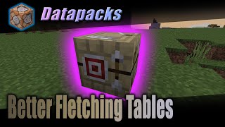 Better Fletching Tables  Minecraft Datapacks [upl. by Adnuhsat944]