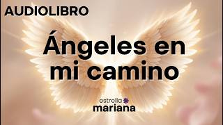 AUDIOLIBRO ÁNGELES EN MI CAMINO GRATUITO [upl. by Airrej]