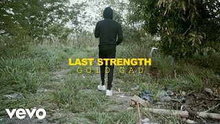 Gold Gad  Last Strength Official Video [upl. by Oriaj]