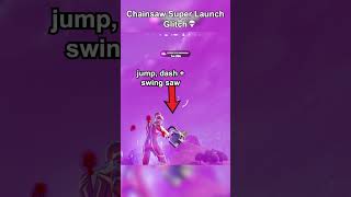 CHAINSAW SUPER LAUNCH GLITCH 💀 thrxve fortnite glitch [upl. by Hallagan]