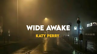 Wide Awake  Katy Perry Lyrics [upl. by Rhtaeh]