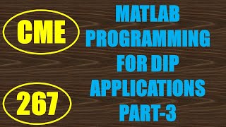 CME  Lecture267  MATLAB Programming for DIP Applications Part3 [upl. by Aurie745]