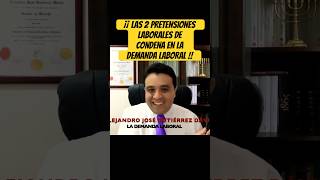 ¡¡ LAS 2 PRETENSIONES LABORALES DE CONDENA EN LA DEMANDA LABORAL [upl. by Slen637]