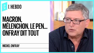 Macron Mélenchon Le Pen Michel Onfray dit tout  C l’hebdo  23092017 [upl. by Dailey]