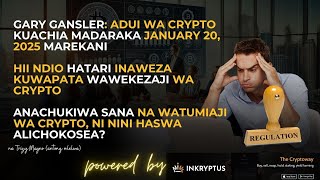 GARY GANSLERADUI WA CRYPTO KUACHIA NGAZI 2OTH JAN 2025 MAREKANI NANI KUMRITHIKUNA HATARI INAKUJA [upl. by Lihas]