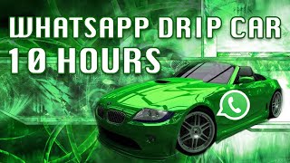 WhatsApp Drip Car 10 Hours [upl. by Giguere]