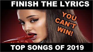 FINISH THE LYRICS CHALLENGE TOP SONGS OF 2019 Part 3 [upl. by Ardnaxela532]