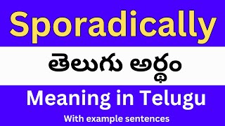 Sporadically meaning in telugu with examples  Sporadically తెలుగు లో అర్థం Meaning in Telugu [upl. by Raynah586]