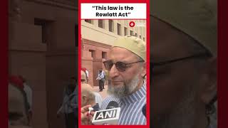 AIMIM Chief Asaduddin Owaisi Criticizes New Criminal Laws Compares to Rowlatt Act [upl. by Justino]