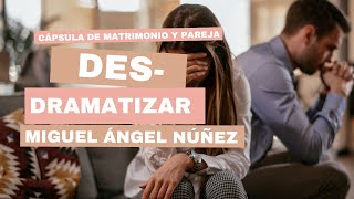 💑 Desdramatizar  Cápsula para matrimonios y parejas P495 [upl. by Einahc745]