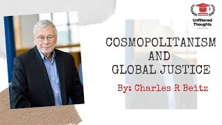 COSMOPOLITANISM AND GLOBAL JUSTICE BY CHARLES R BEITZ POLITICAL SCIENCE cosmopolitanism global du [upl. by Johny]