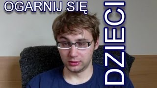 Ogarnij Się  Dzieci [upl. by Jehu]