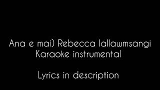 ANA E MAI Karaoke instrumental Rebecca lallawmsangi Lyrics in description [upl. by Justen545]