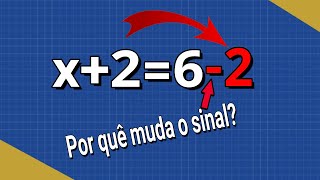 Por Que Invertemos o Sinal ao Passar um Número Pro Outro Lado  Equação do Primeiro Grau [upl. by Akemad293]