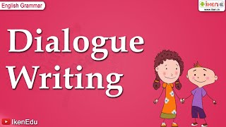 Learn Dialogue Writing  English Grammar  iKen  iKenEdu  iKenApp [upl. by Ljoka472]