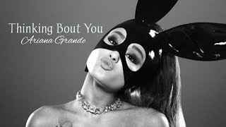 Thinking Bout You  Ariana Grande Lyric Video [upl. by Inger]