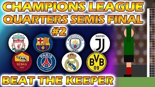 Beat The Keeper  UEFA Champions League 201819 Quarters Semis amp Final Part 2 of 2 [upl. by Selima]