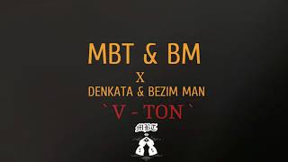 MBT amp BM x Denkata amp Bezim Man  V  TON Official Audio [upl. by Ganley]