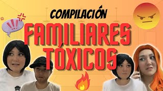 Compilación de FAMILIARES TÓXICOS 👊🏻😒 [upl. by Aldas]