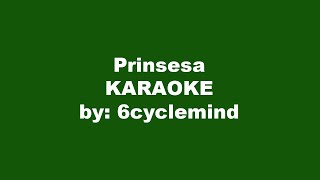 6cyclemind Prinsesa Karaoke [upl. by Zeuqcaj]