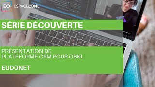 Présentation de Eudonet CRM un outil incontournable pour la gestion et le développement des OBNL [upl. by Ahsilek]