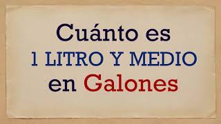 Cuánto es 1 LITRO Y MEDIO en GALONES [upl. by Rebe]