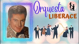 GRAN ORQUESTA INSTRUMENTAL LIBERACE Seleccion De La Mejor Musica De Todos Los Tiempos Grades Exitos [upl. by Norreht]