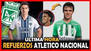 ✅🔥REFUERZOS ATLETICO NACIONAL ULTIMA HORA ¿STEFAN MEDINA ¿DELANTERO ARGENTINO [upl. by Anifad]