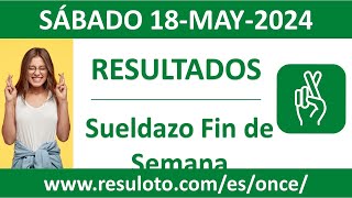 Resultado del sorteo Sueldazo Fin de Semana del sabado 18 de mayo de 2024 [upl. by Eddana]